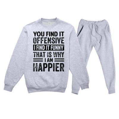 You Find It Offensive I Find It Funny That Is Why Funny Premium Crewneck Sweatsuit Set