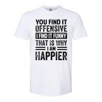 You Find It Offensive I Find It Funny That Is Why Funny Softstyle CVC T-Shirt