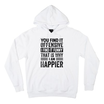 You Find It Offensive I Find It Funny That Is Why Funny Hoodie