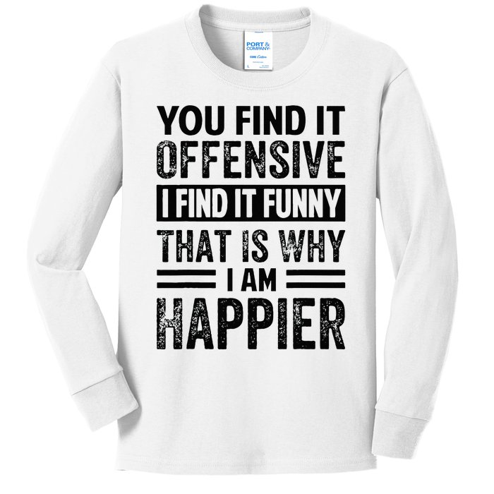 You Find It Offensive I Find It Funny That Is Why Funny Kids Long Sleeve Shirt