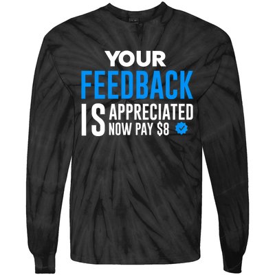 Your Feedback Is Appreciated Now Pay $8 Dollars Tie-Dye Long Sleeve Shirt