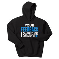 Your Feedback Is Appreciated Now Pay $8 Dollars Kids Hoodie