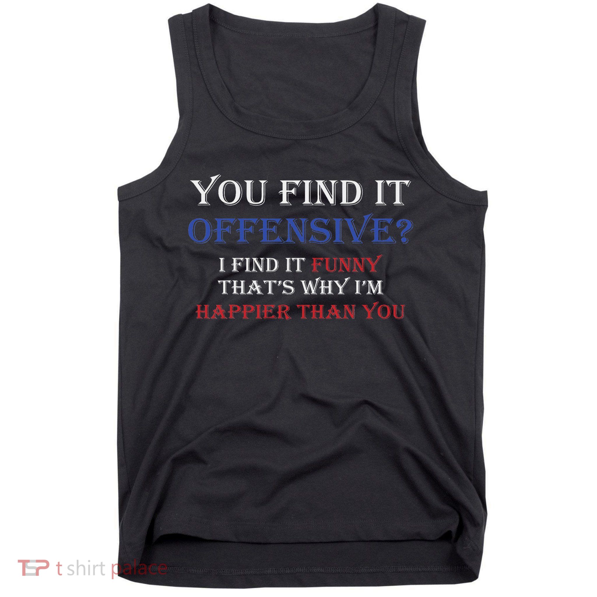 You Find It Offensive I Find It Funny Redneck Country Tank Top