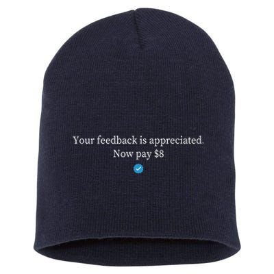 Your Feedback Is Appreciated Now Pay $8 Dollars Short Acrylic Beanie