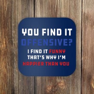 You Find It Offensive? I Find It Funny Redneck Country Coaster