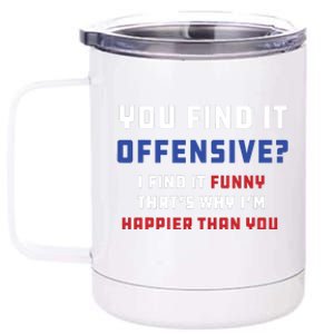 You Find It Offensive? I Find It Funny Redneck Country 12 oz Stainless Steel Tumbler Cup