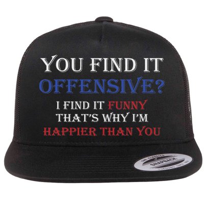 You Find It Offensive I Find It Funny Redneck Country Flat Bill Trucker Hat