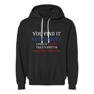 You Find It Offensive I Find It Funny Redneck Country Garment-Dyed Fleece Hoodie