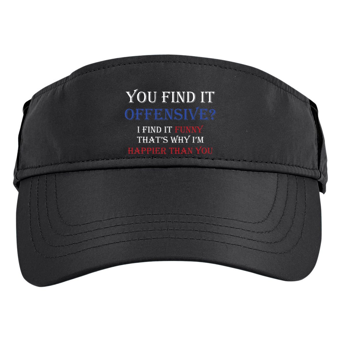 You Find It Offensive I Find It Funny Redneck Country Adult Drive Performance Visor