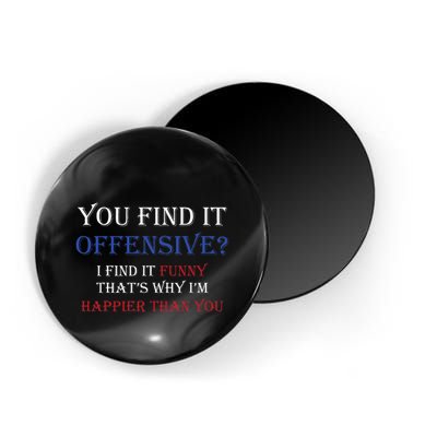 You Find It Offensive I Find It Funny Redneck Country Magnet