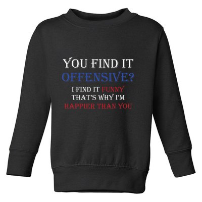 You Find It Offensive I Find It Funny Redneck Country Toddler Sweatshirt