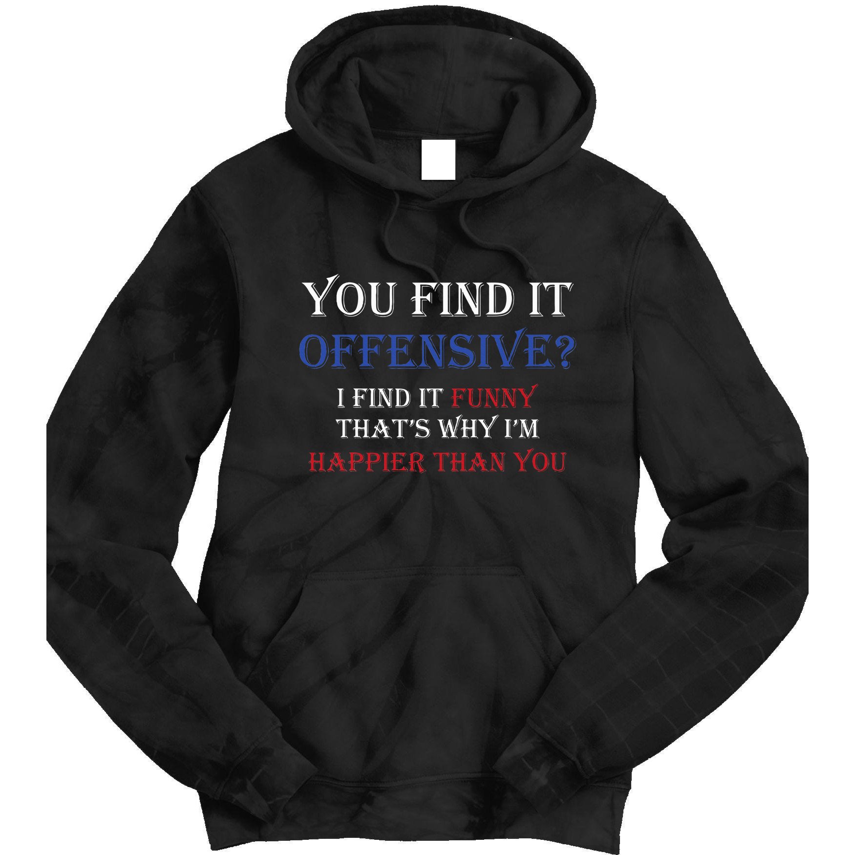 You Find It Offensive I Find It Funny Redneck Country Tie Dye Hoodie