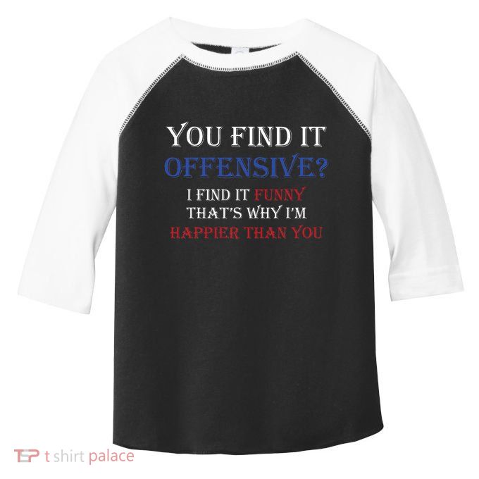 You Find It Offensive I Find It Funny Redneck Country Toddler Fine Jersey T-Shirt