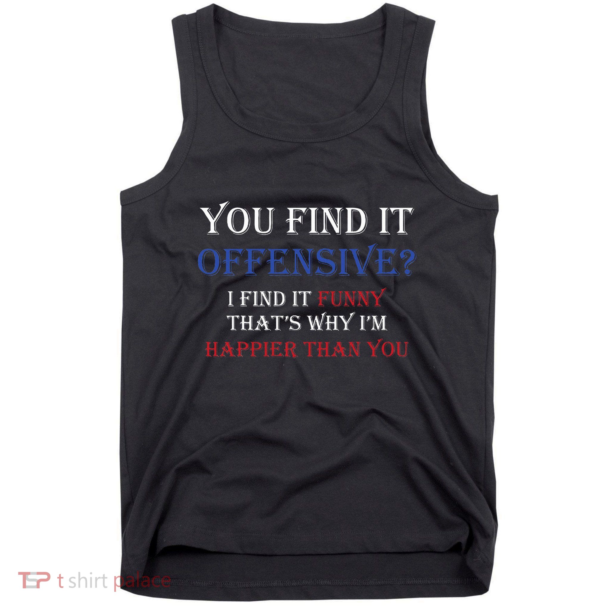 You Find It Offensive I Find It Funny Redneck Country Tank Top