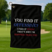 You Find It Offensive I Find It Funny Redneck Country Golf Towel