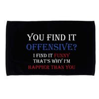 You Find It Offensive I Find It Funny Redneck Country Microfiber Hand Towel
