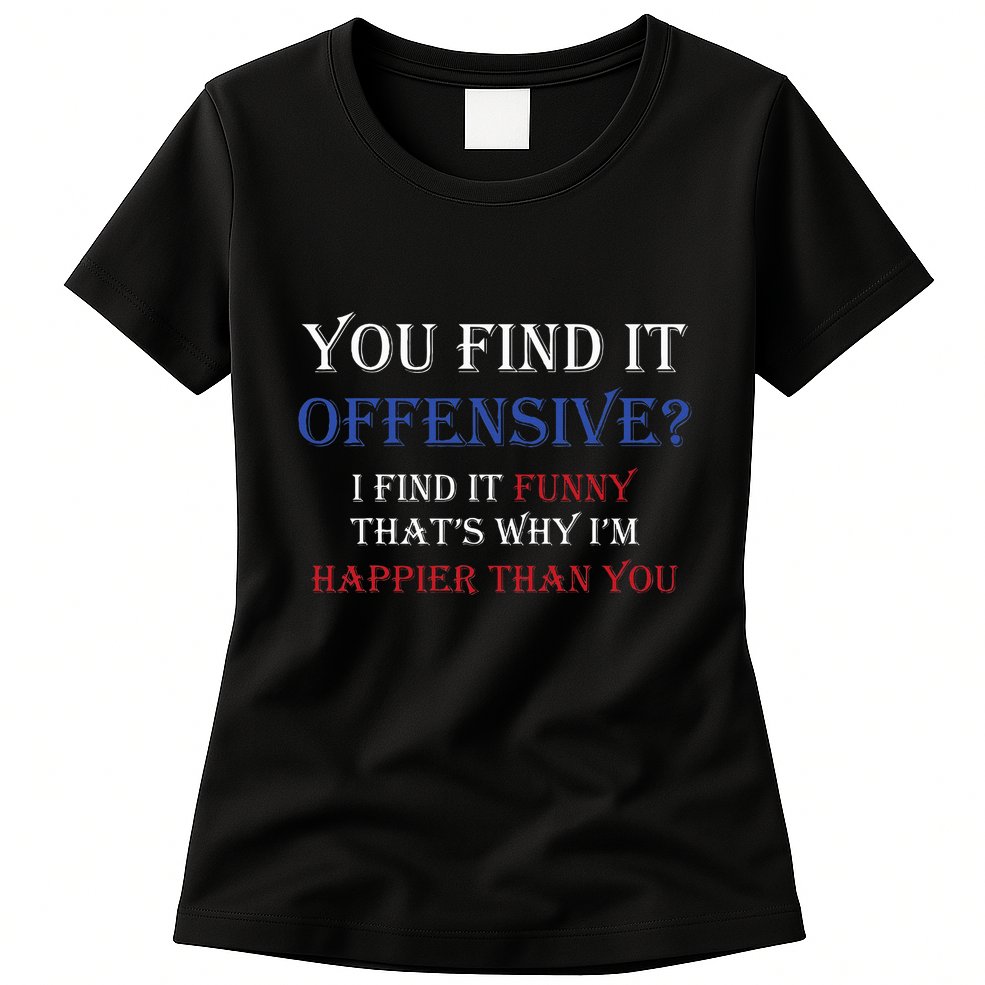 You Find It Offensive I Find It Funny Redneck Country Womens T-Shirt