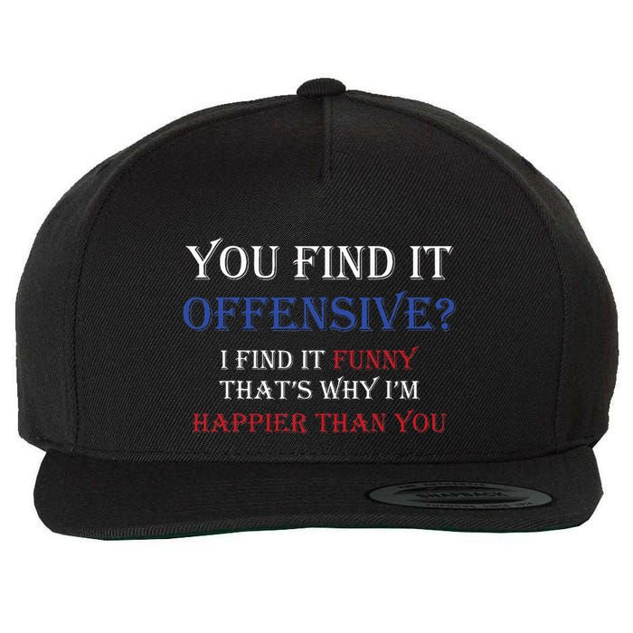 You Find It Offensive I Find It Funny Redneck Country Wool Snapback Cap