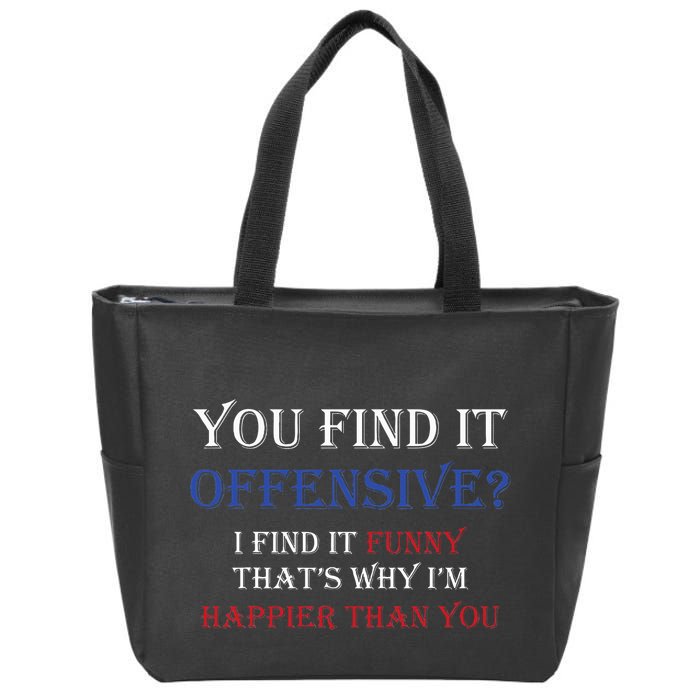 You Find It Offensive I Find It Funny Redneck Country Zip Tote Bag