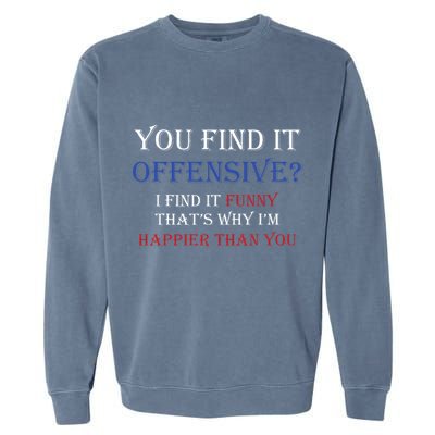 You Find It Offensive I Find It Funny Redneck Country Garment-Dyed Sweatshirt