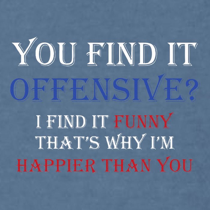 You Find It Offensive I Find It Funny Redneck Country Garment-Dyed Sweatshirt
