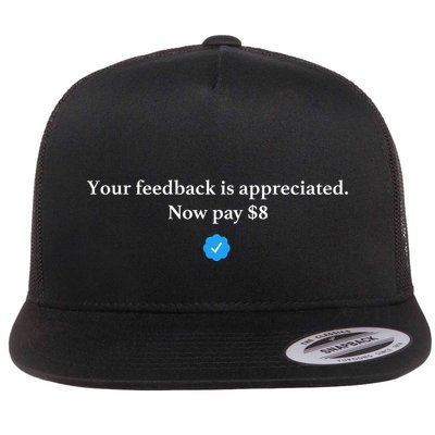 Your Feedback Is Appreciated Now Pay 8 Dollars Funny Elon Meme Flatbill Hat