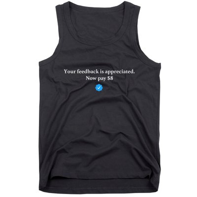 Your Feedback Is Appreciated Now Pay 8 Dollars Funny Elon Meme Tank Top