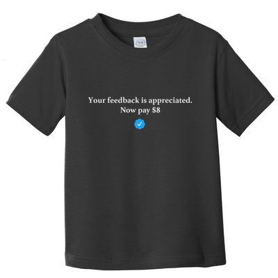 Your Feedback Is Appreciated Now Pay 8 Dollars Funny Elon Meme Toddler T-Shirt
