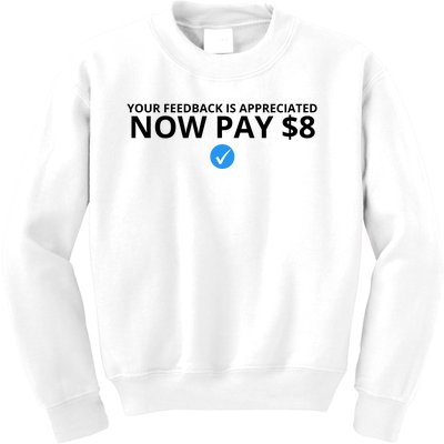 Your Feedback Is Appreciated Now Pay $8 Kids Sweatshirt