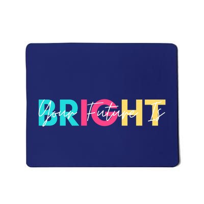 Your Future Is Bright Cute Back To School Mousepad