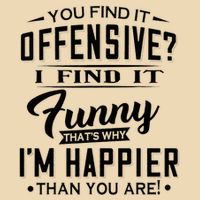 You Find It Offensive I Find It Funny That’S Why I’M Happier Drawstring Bag