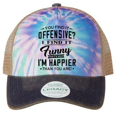 You Find It Offensive I Find It Funny That’S Why I’M Happier Legacy Tie Dye Trucker Hat