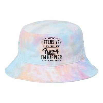 You Find It Offensive I Find It Funny That’S Why I’M Happier Tie Dye Newport Bucket Hat