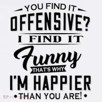 You Find It Offensive I Find It Funny That’S Why I’M Happier Full-Length Apron With Pockets
