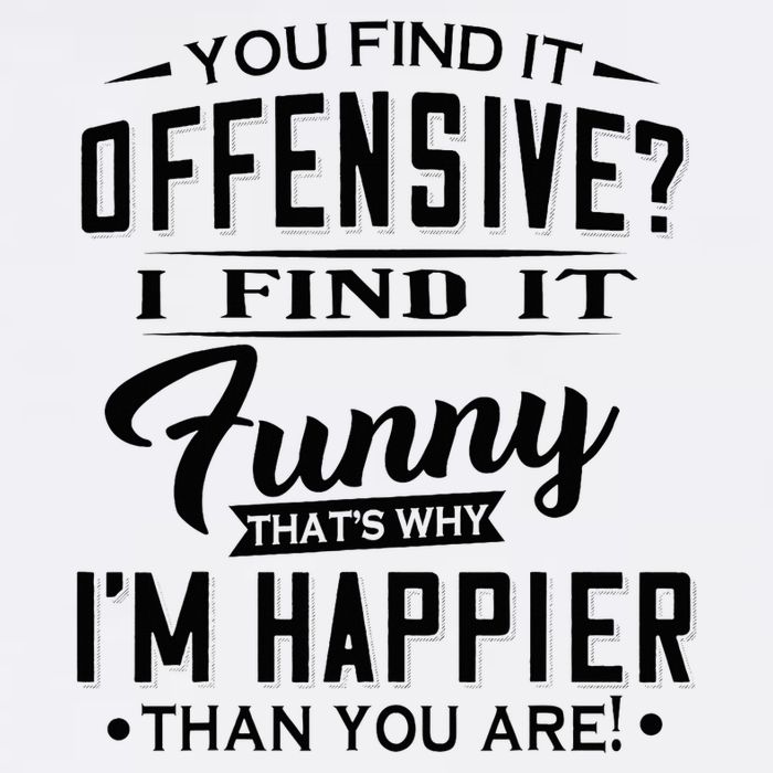You Find It Offensive I Find It Funny That’S Why I’M Happier Coffee Mug