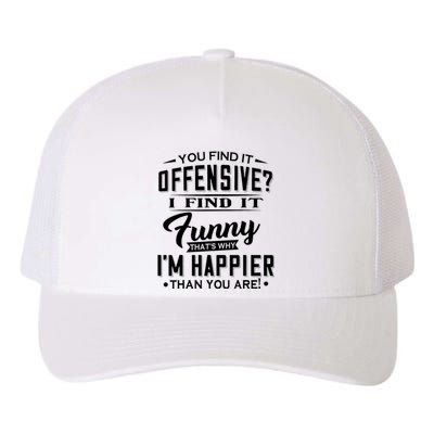 You Find It Offensive I Find It Funny That’S Why I’M Happier Yupoong Adult 5-Panel Trucker Hat