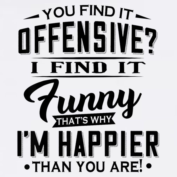 You Find It Offensive I Find It Funny That’S Why I’M Happier Coffee Mug