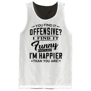 You Find It Offensive I Find It Funny That’S Why I’M Happier Mesh Reversible Basketball Jersey Tank