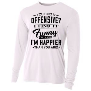 You Find It Offensive I Find It Funny That’S Why I’M Happier Cooling Performance Long Sleeve Crew