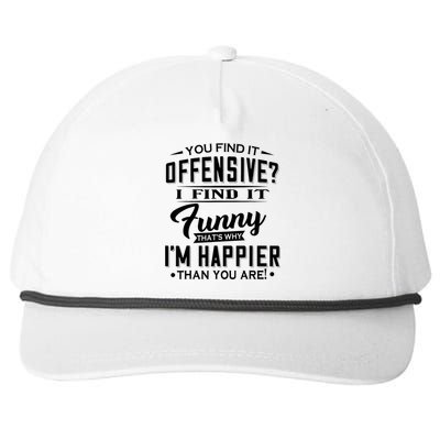 You Find It Offensive I Find It Funny That’S Why I’M Happier Snapback Five-Panel Rope Hat