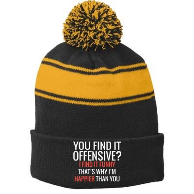 You Find It Offensive I Find It Funny That’S Why I’M Happier Stripe Pom Pom Beanie