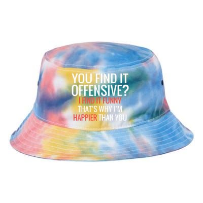 You Find It Offensive I Find It Funny That’S Why I’M Happier Tie Dye Newport Bucket Hat