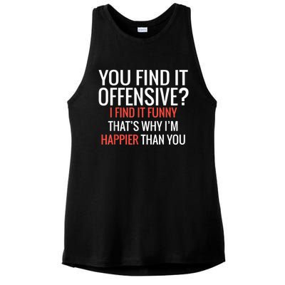 You Find It Offensive I Find It Funny That’S Why I’M Happier Ladies PosiCharge Tri-Blend Wicking Tank