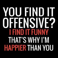 You Find It Offensive I Find It Funny That’S Why I’M Happier Flexfit Unipanel Trucker Cap