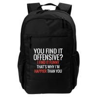 You Find It Offensive I Find It Funny That’S Why I’M Happier Backpack