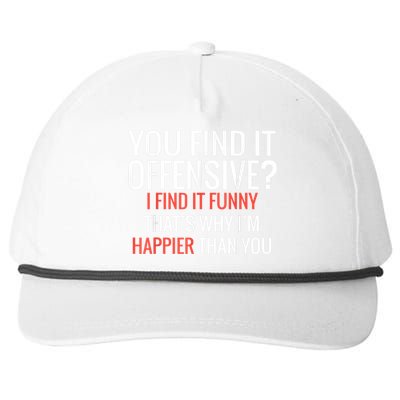 You Find It Offensive I Find It Funny That’S Why I’M Happier Snapback Five-Panel Rope Hat