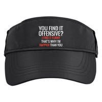 You Find It Offensive I Find It Funny That’S Why I’M Happier Adult Drive Performance Visor