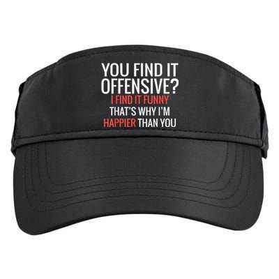 You Find It Offensive I Find It Funny That’S Why I’M Happier Adult Drive Performance Visor