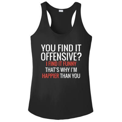 You Find It Offensive I Find It Funny That’S Why I’M Happier Ladies PosiCharge Competitor Racerback Tank