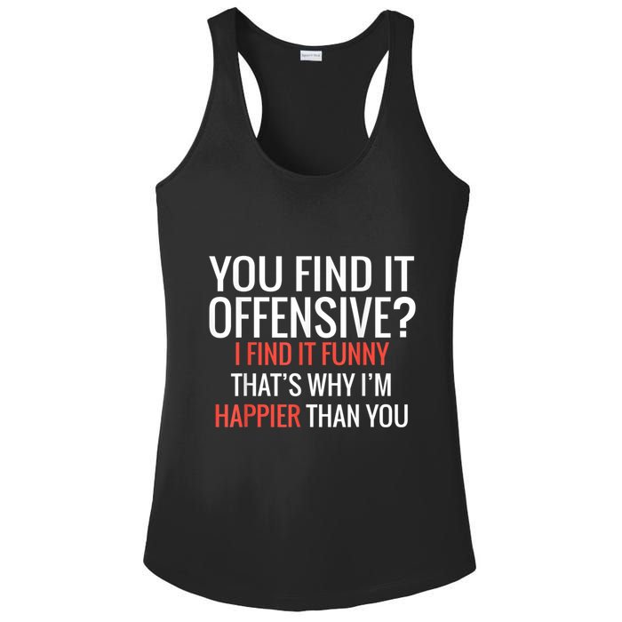 You Find It Offensive I Find It Funny That’S Why I’M Happier Ladies PosiCharge Competitor Racerback Tank
